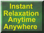 Instant Relaxation Anytime Anywhere